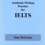 57. Academic Writing Practice for IELTS by Sam McCarter