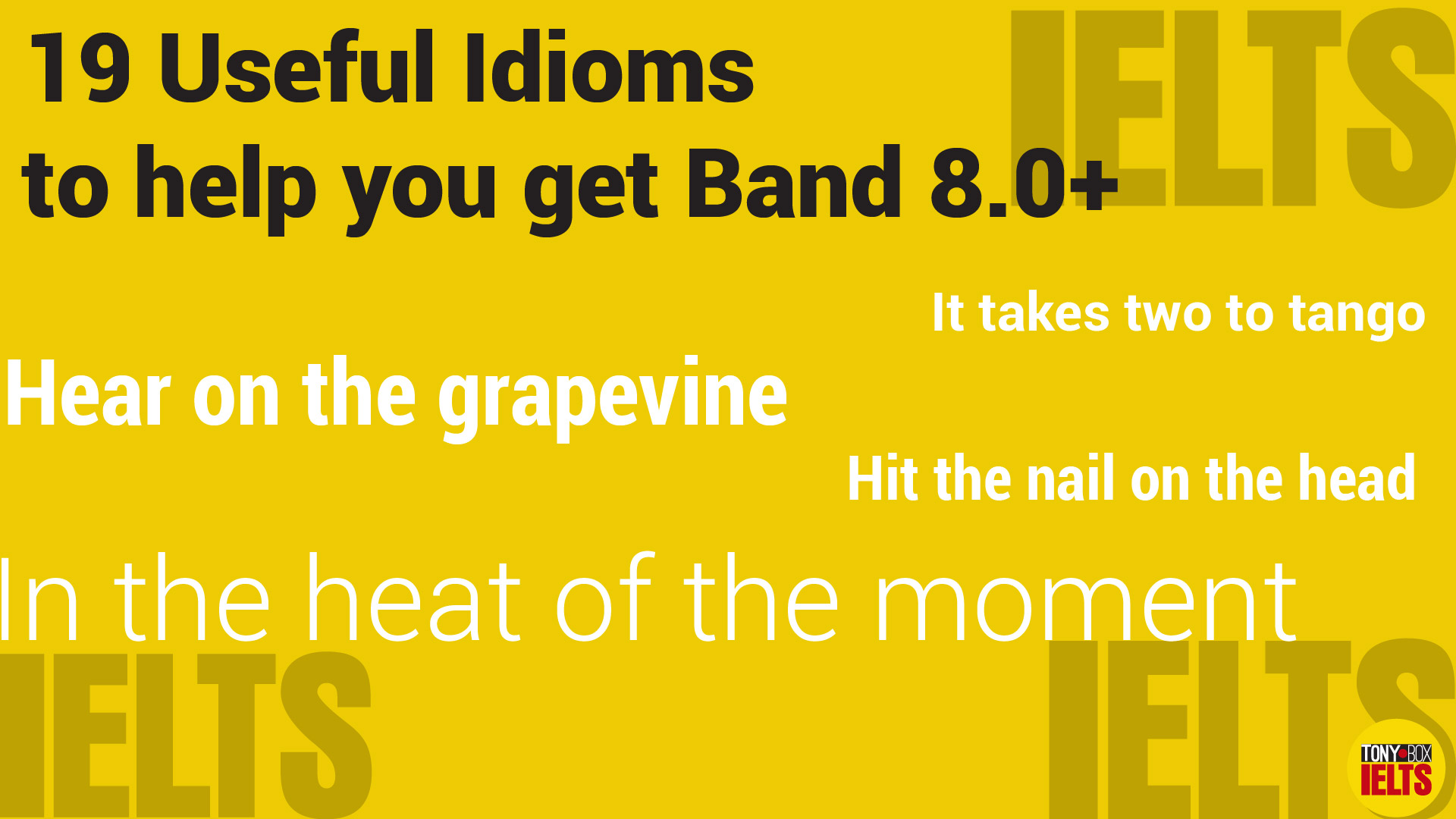IELTS Speaking: 19 Useful Idioms To Help You Get Band +